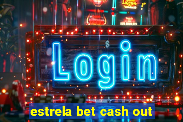 estrela bet cash out